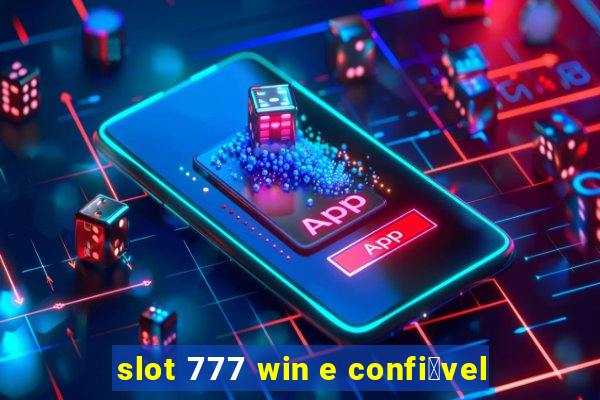 slot 777 win e confi谩vel