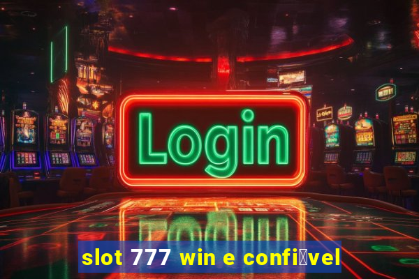 slot 777 win e confi谩vel