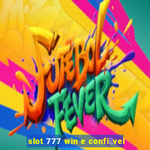 slot 777 win e confi谩vel