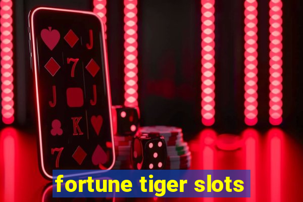 fortune tiger slots