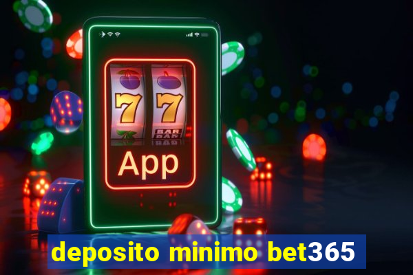 deposito minimo bet365