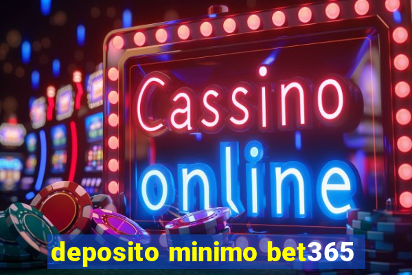 deposito minimo bet365