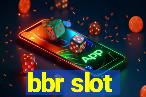 bbr slot