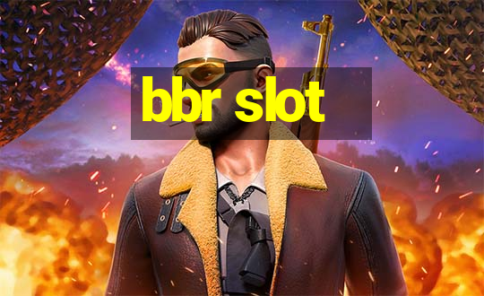 bbr slot