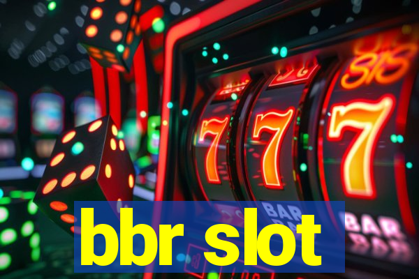 bbr slot