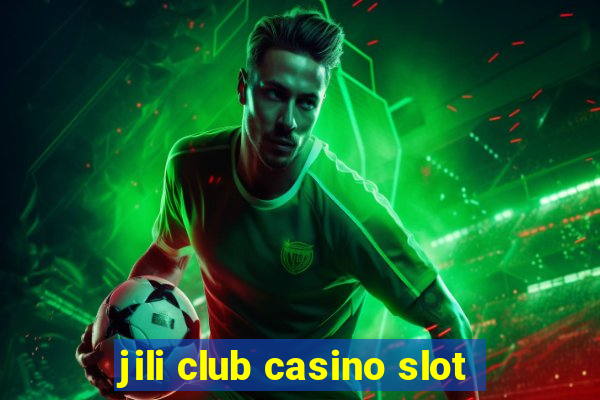 jili club casino slot