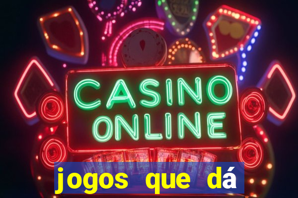 jogos que dá dinheiro sem precisar depositar