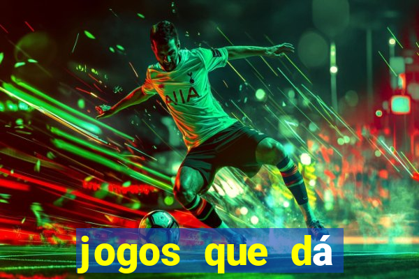 jogos que dá dinheiro sem precisar depositar