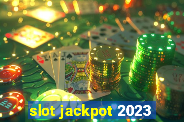 slot jackpot 2023