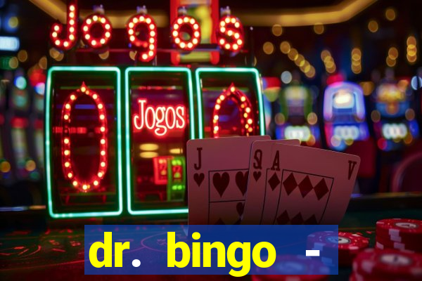 dr. bingo - videobingo   slots