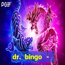 dr. bingo - videobingo   slots