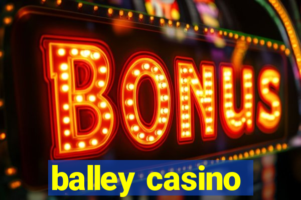 balley casino