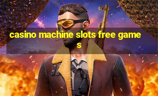 casino machine slots free games