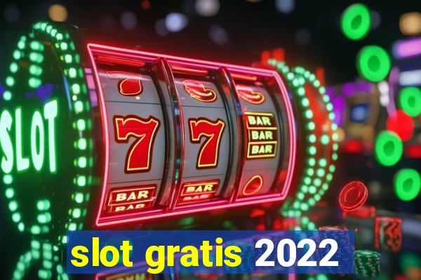 slot gratis 2022