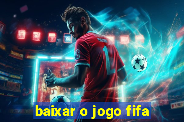 baixar o jogo fifa