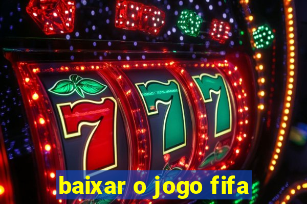 baixar o jogo fifa