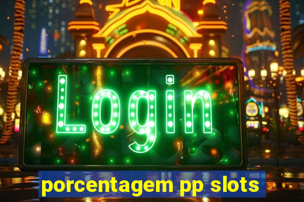 porcentagem pp slots