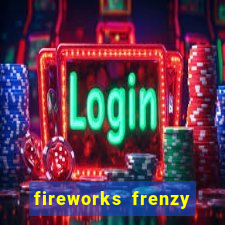 fireworks frenzy slot game