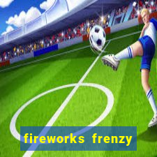 fireworks frenzy slot game