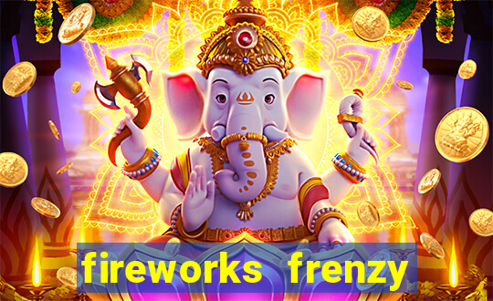 fireworks frenzy slot game