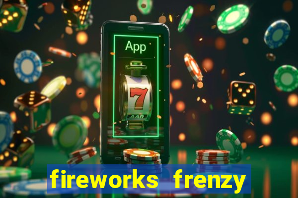 fireworks frenzy slot game