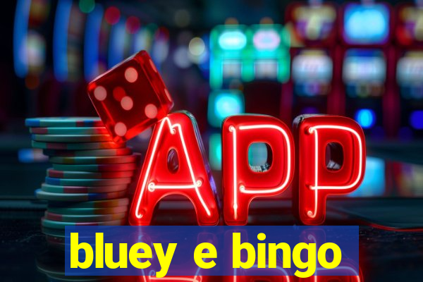 bluey e bingo