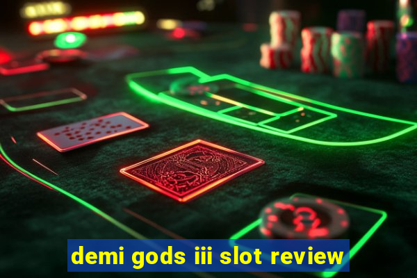 demi gods iii slot review