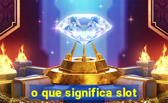 o que significa slot