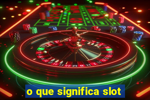 o que significa slot