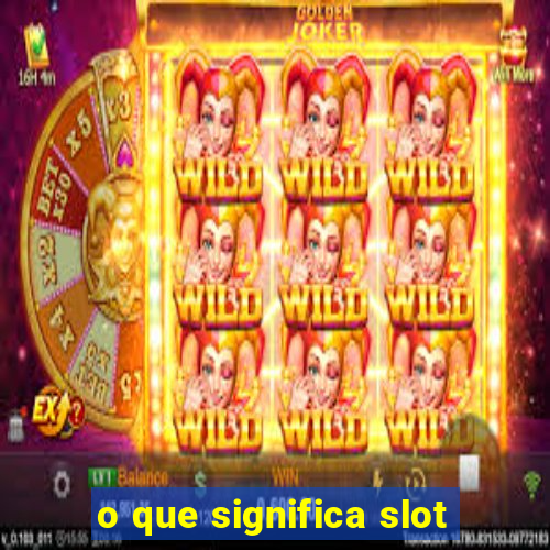 o que significa slot