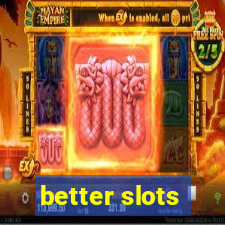 better slots