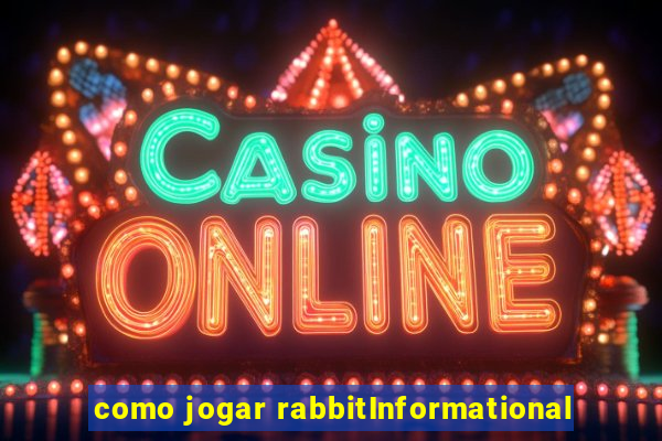 como jogar rabbitInformational