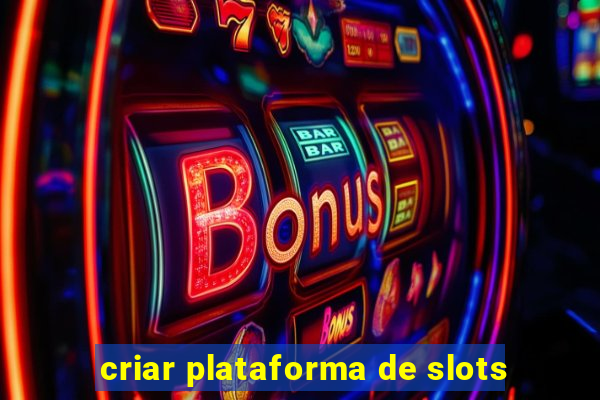 criar plataforma de slots