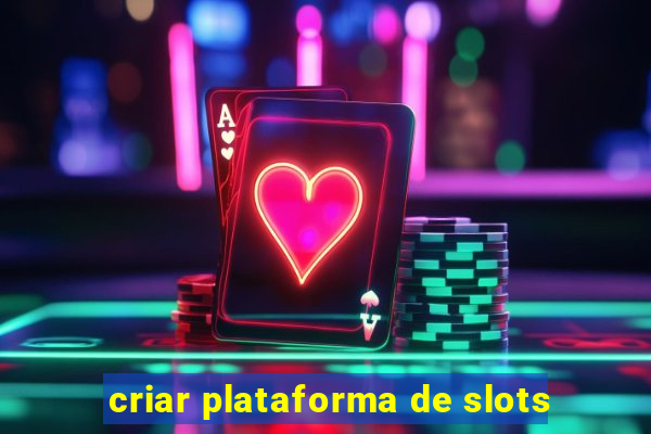 criar plataforma de slots