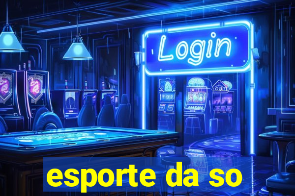 esporte da so