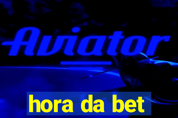 hora da bet