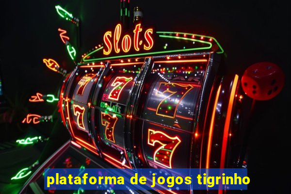 plataforma de jogos tigrinho