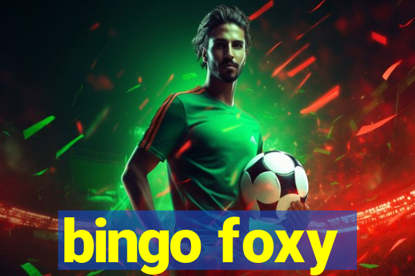 bingo foxy