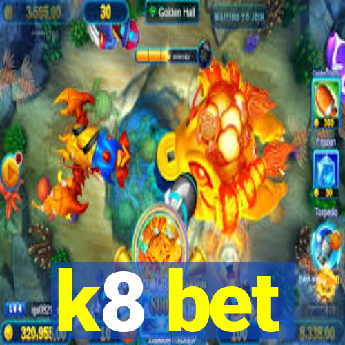 k8 bet