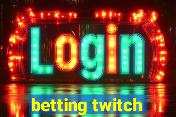 betting twitch