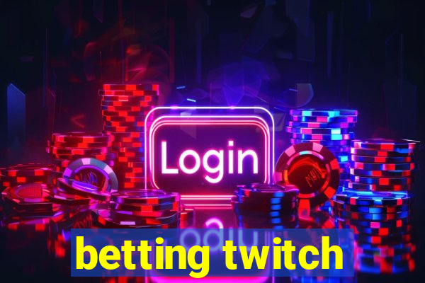 betting twitch