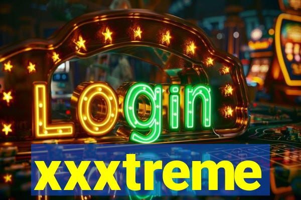 xxxtreme