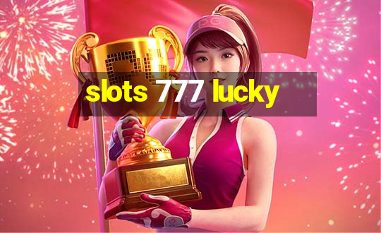 slots 777 lucky