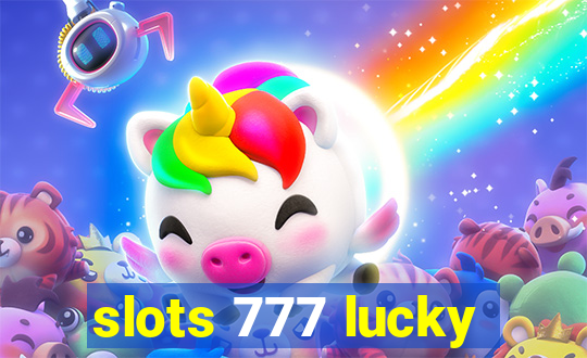 slots 777 lucky