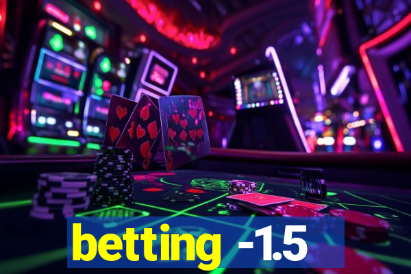 betting -1.5