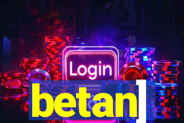 betan]