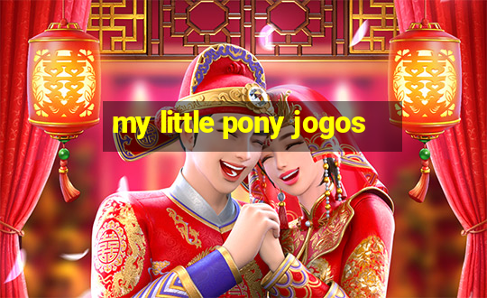 my little pony jogos