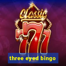 three eyed bingo