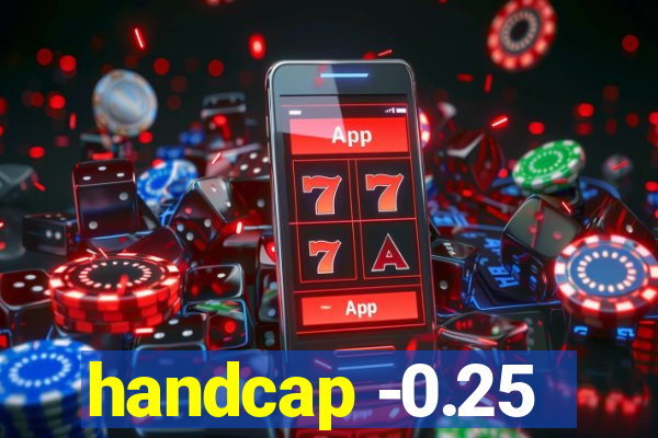 handcap -0.25