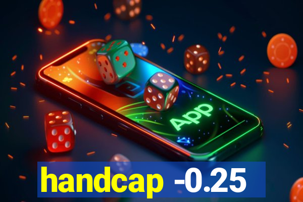 handcap -0.25